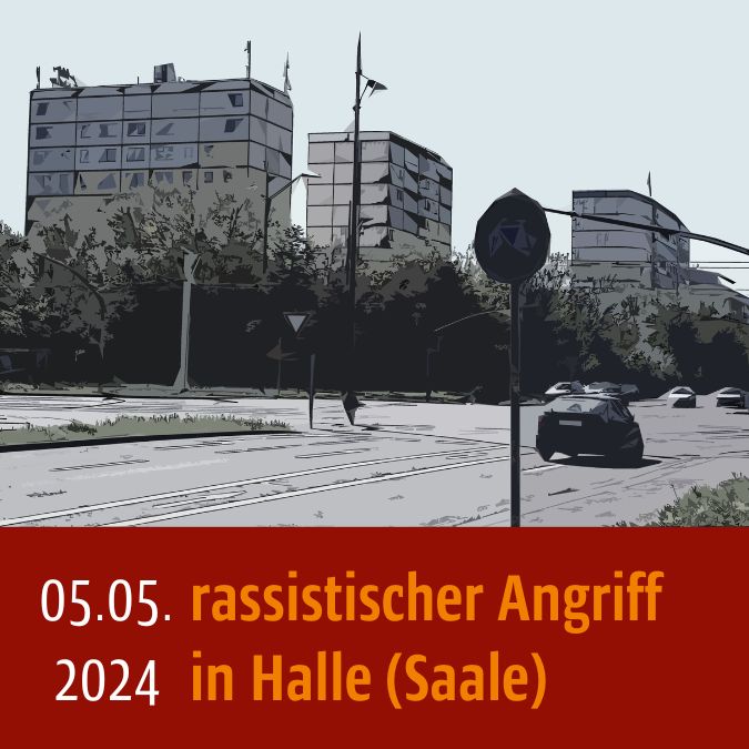 Bild von Halle-Neustadt, unter dem Bild steht: 05.05.2024 rassistischer Angriff in Halle (Saale)