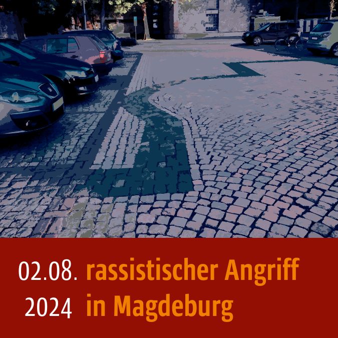 Parkplatz, unten steht: 02.08.2024, rassistischer Angriff in Magdeburg